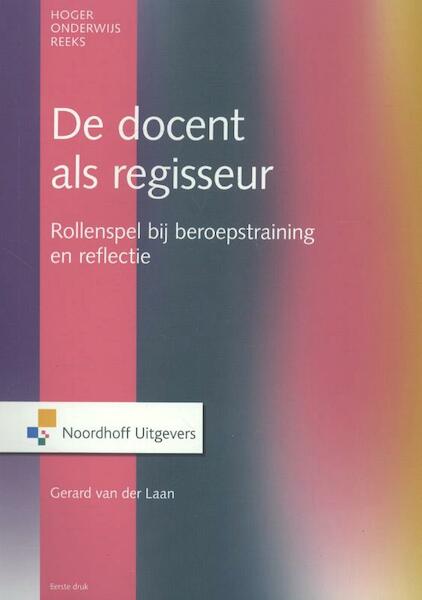 De docent als regisseur - Gerard van der Laan (ISBN 9789001823023)