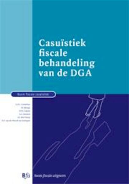 Casuïstiek DGA - R.P.C. Cornelisse, N. Idsinga, J.W.E. Litjens, A.L. Mertens, S.J. van der Mol-Verver, H.F. Weerd-van Joolingen (ISBN 9789089748089)