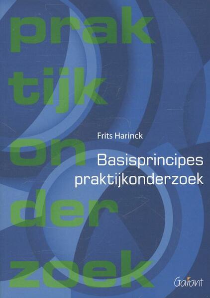 Basisprincipes praktijkonderzoek - Frits Harinck (ISBN 9789044130690)