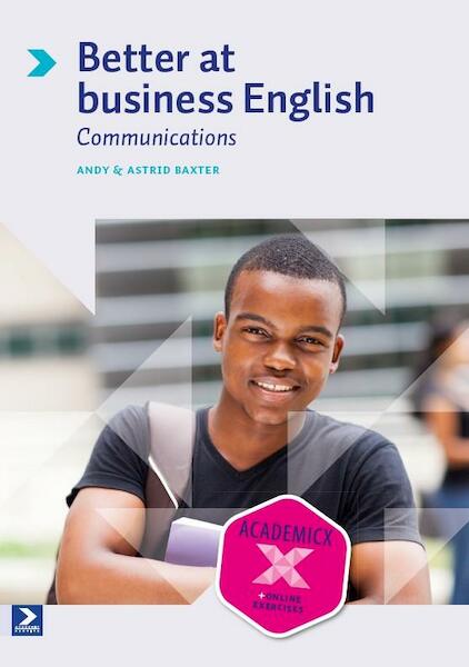 Better at business English communications - Astrid Baxter, Andy Baxter (ISBN 9789039528044)