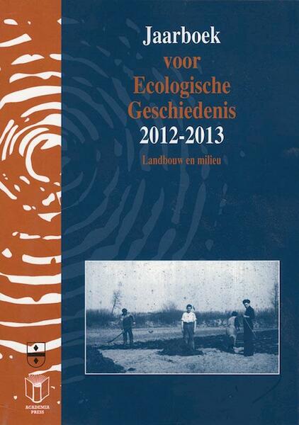 Landbouw en milieu 2012-2013 - (ISBN 9789087044565)