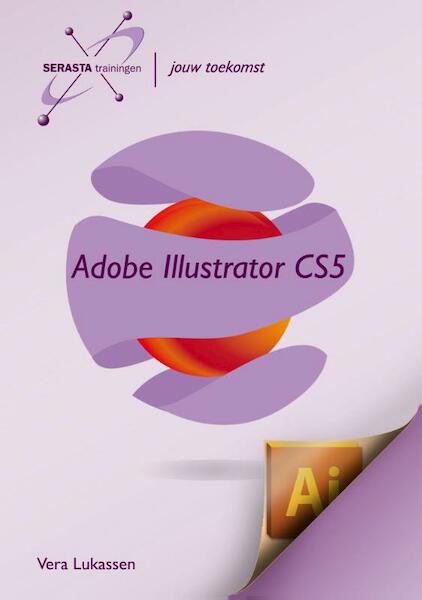 Adobe illustrator CS5 - Vera Lukassen (ISBN 9789491998058)