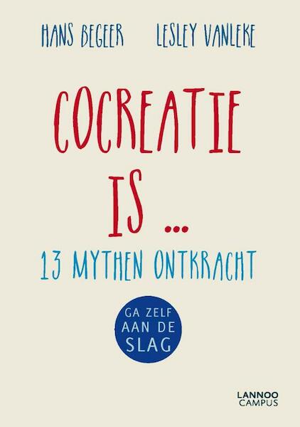 Cocreatie is ... - Hans Begeer, Lesley Vanleke (ISBN 9789401426442)
