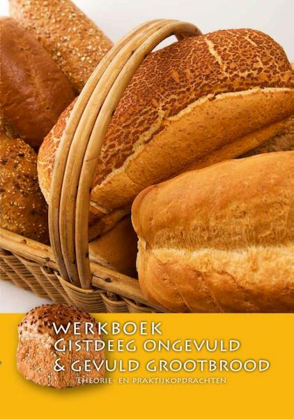 Werkboek Gistdeeg ongevuld & gevuld grootbrood - Nederlands Bakkerij Centrum (ISBN 9789491849282)