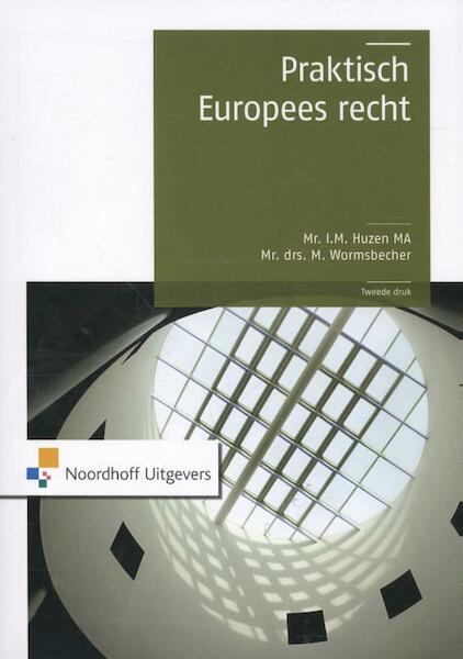 Praktisch Europees recht - I.M. Huzen ., M. Wormsbecher (ISBN 9789001846107)