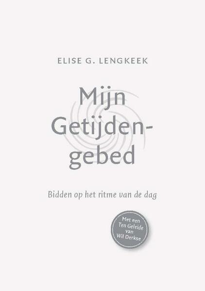 Mijn Getijdengebed - Elise G. Lengkeek (ISBN 9789085202875)