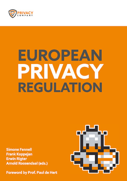 European Privacy Regulation - Simone Fennell, Frank Koppejan, Erwin Rigter, Arnold Roosendaal (ISBN 9789462404687)