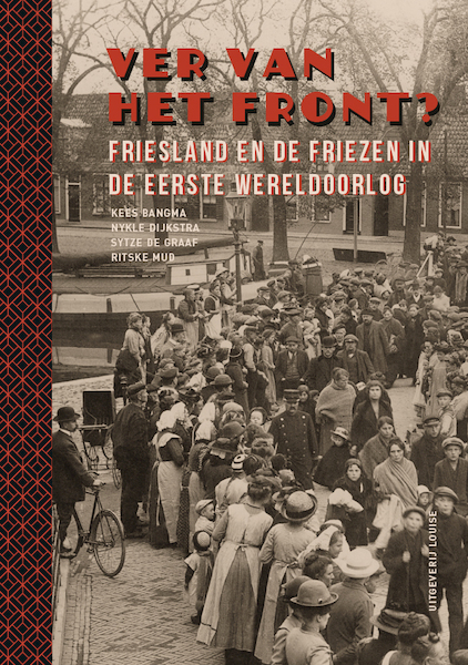 Ver van het front? - Kees Bangma, Nykle Dijkstra, Sytze de Graaf, Ritske Mud (ISBN 9789491536519)