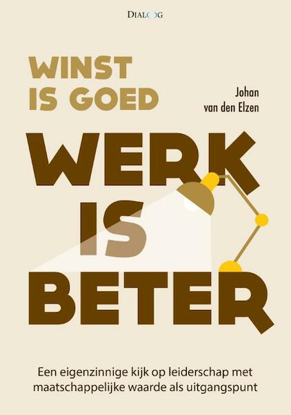 Winst is goed, werk is beter - Johan van den Elzen (ISBN 9789461263414)