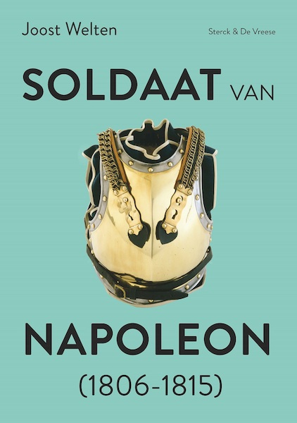 Soldaat van Napoleon (1806-1815) - Joost Welten, Johan de Wilde (ISBN 9789056157043)
