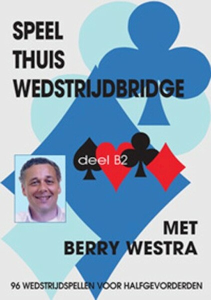 Speel thuis wedstrijdbridge B2 - B. Westra (ISBN 9789074950534)