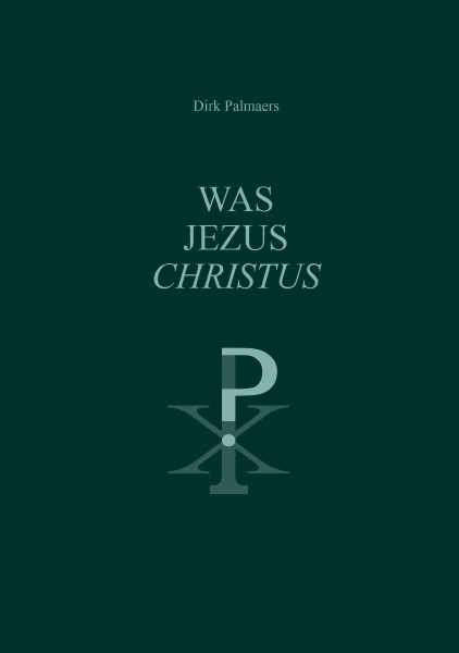 WAS JEZUS CHRISTUS ? - Dirk Palmaers (ISBN 9789460083624)