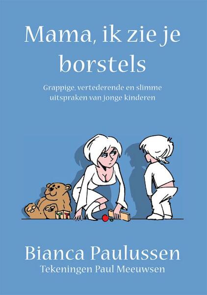 Mama, ik zie je borstels - B. Paulussen (ISBN 9789048405992)