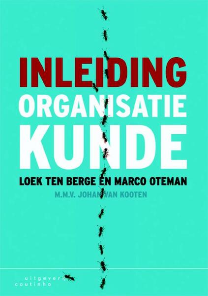 Inleiding organisatiekunde - Loek ten Berge, Marco Oteman, Johan van Kooten (ISBN 9789046902394)