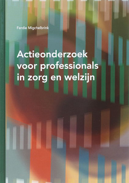 Actieonderzoek voor professionals in zorg en welzijn - F. Migchelbrink (ISBN 9789066658363)