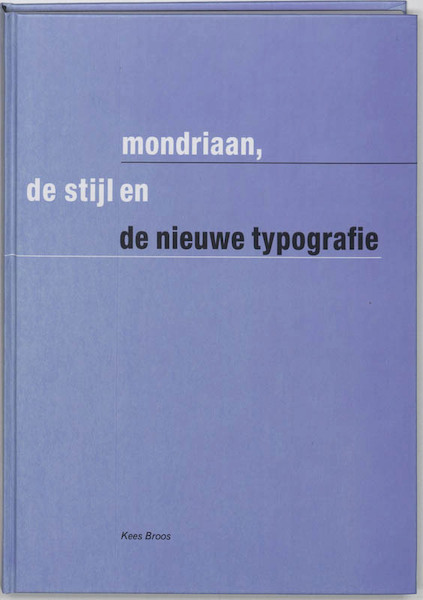 Mondriaan, De Stijl en de Nieuwe Typografie - K. Broos (ISBN 9789070386658)