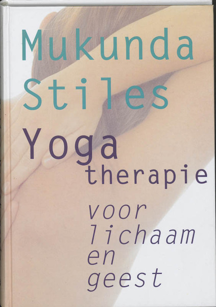 Yogatherapie voor lichaam en geest - M. Stiles (ISBN 9789069635606)
