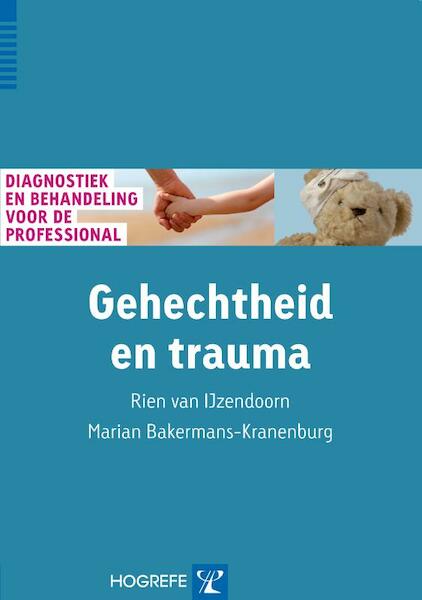 Gehechtheid en trauma - Rien van IJzendoorn, Marian Bakermans-Kranenburg (ISBN 9789079729258)