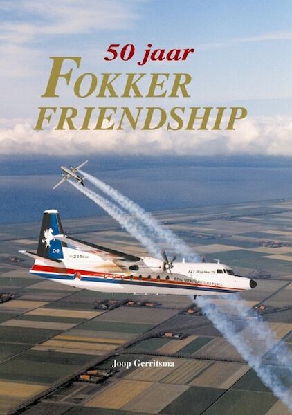 50 Jaar Fokker Friendship - J. Gerritsma (ISBN 9789060132685)