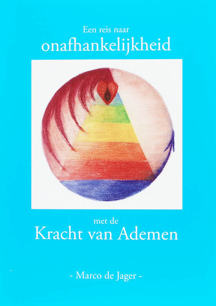 Een reis naar onafhankelijkheid met de Kracht van Ademen - J.M.B. de Jager (ISBN 9789081194310)