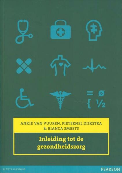 Inleiding tot de gezondheidszorg - Pieternel Dijkstra, Bianca Smeets, Ankie van Vuuren (ISBN 9789043019507)
