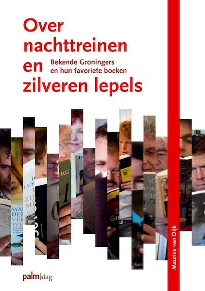 Over nachttreinen en zilveren lepels - Maurice van Dijk (ISBN 9789081483810)