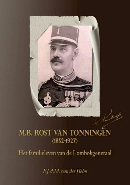 M.B. Rost van Tonningen (1852-1927) - F.J.A.M. van der Helm (ISBN 9789460081408)