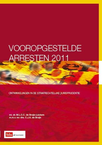 Vooropgestelde arresten / 2011 - M.L.C.C. de Bruijn-Lückers, C.J.A. de Bruijn (ISBN 9789012388474)