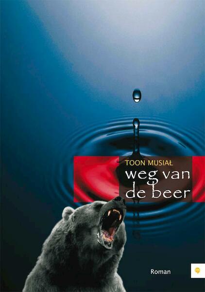 Weg van de beer - Toon Musial (ISBN 9789400804760)