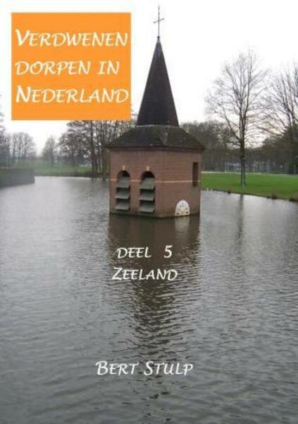 Verdwenen dorpen in Nederland 5 - Bert Stulp (ISBN 9789461290458)