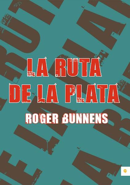 La Ruta de la Plata - Roger Bunnens (ISBN 9789400802087)