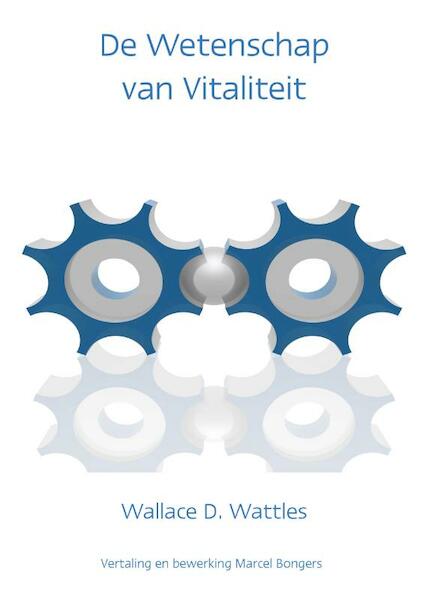 De wetenschap van vitaliteit - Wallace D. Wattles (ISBN 9789077662090)