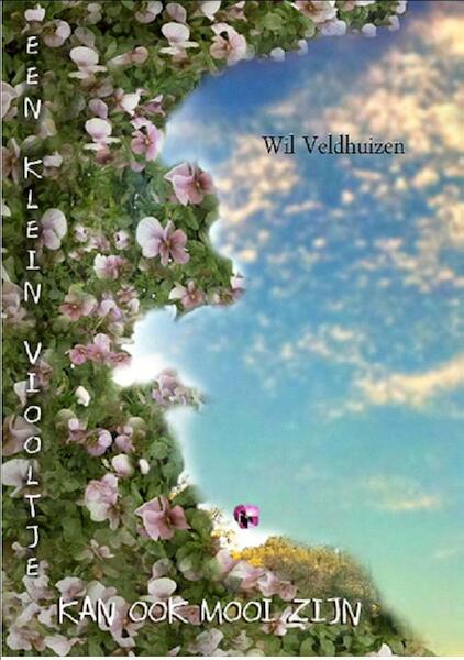 Een klein viooltje kan ook mooi zijn - Wil Veldhuizen (ISBN 9789461290922)