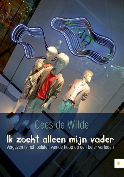 Ik zocht alleen mijn vader - Cees de Wilde (ISBN 9789048426225)