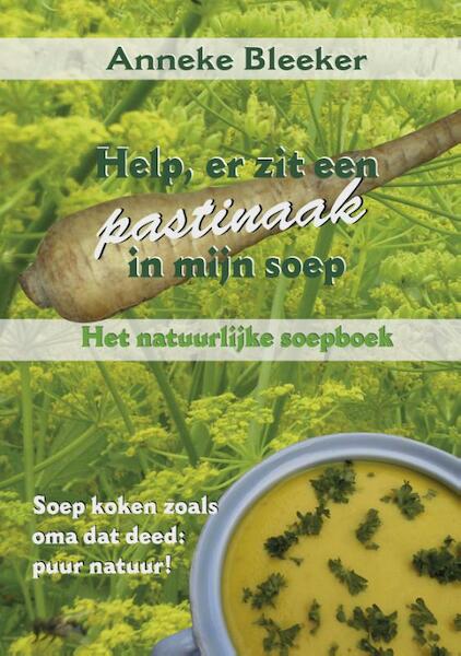 Help, er zit een pastinaak in mijn soep - Anneke Bleeker (ISBN 9789079872527)