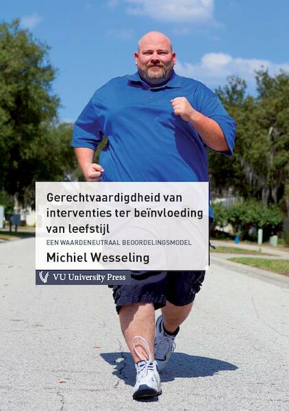 Gerechtvaardigdheid van interventies ter beinvloeding van leefstijl - Michiel Wesseling (ISBN 9789086596232)