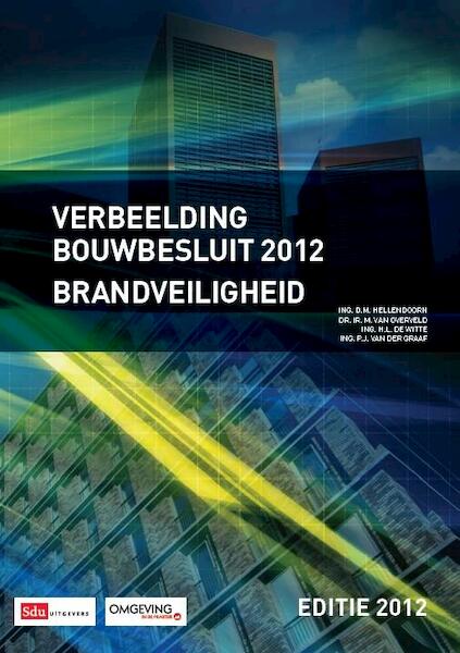 Verbeelding Bouwbesluit 2012 - D.M. Hellendoorn, M. van Overveld, H.L. de Witte, P.J. van der Graaf (ISBN 9789012577502)