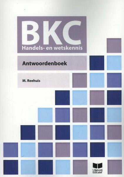 BKC handels en wetskennis antwoordenboek - M. Reehuis (ISBN 9789041509994)