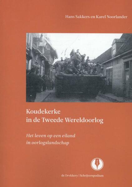 Koudekerke in de Tweede Wereldoorlog - Hans Sakkers, Karel Noorlander (ISBN 9789070174767)