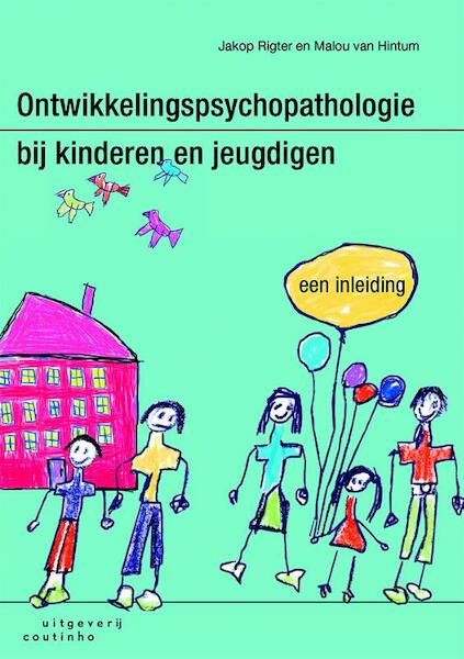 Ontwikkelingspsychopathologie bij kinderen en jeugdigen - Jakop Rigter, Malou van Hintum (ISBN 9789046903490)