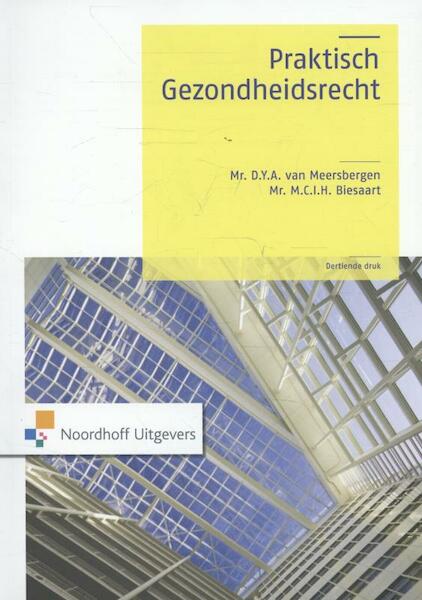 Praktisch gezondheidsrecht - D.Y.A. van Meersbergen, M.C.I.H. Biesaart (ISBN 9789001815554)