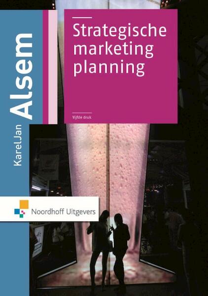 Strategische marketingplanning - Karel Jan Alsem (ISBN 9789001838126)