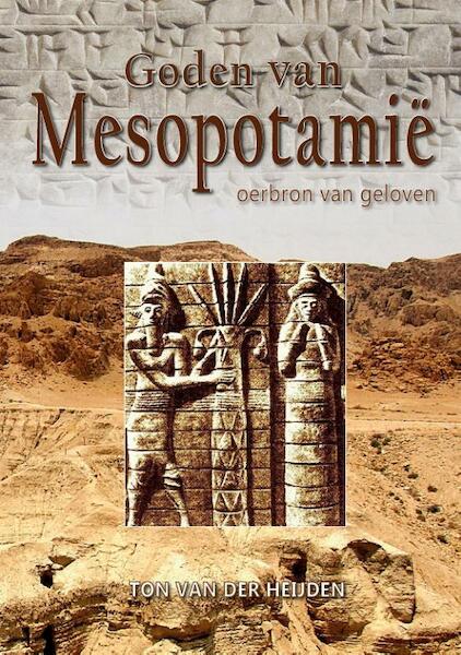 Goden van Mesopotamie - Ton van der Heijden (ISBN 9789491164330)