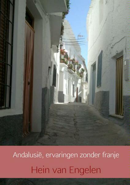 Andalusië, ervaringen zonder franje - Hein van Engelen (ISBN 9789402121407)
