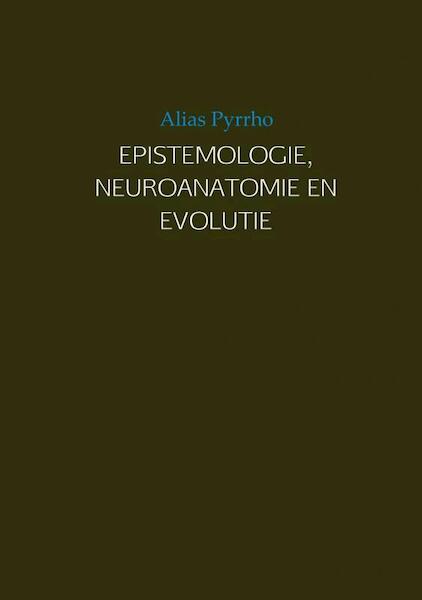 Epistemologie, neuroanatomie en evolutie - Alias Pyrrho (ISBN 9789402121285)
