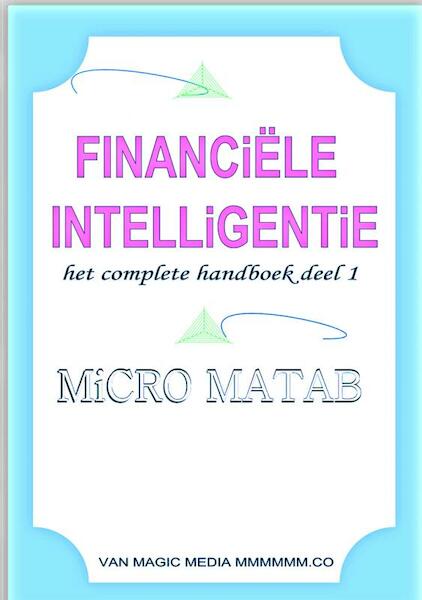 Financieële iIntelligentie het complete handboek deel 1 - MiCRO MATAB (ISBN 9789402122954)