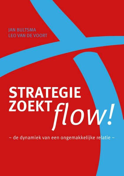 Strategie zoekt flow! - Jan Bultsma, Leo van de Voort (ISBN 9789492004147)