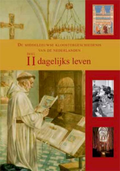De Middeleeuwse Kloostergeschiedenis van de Nederlanden / deel 2 dagelijks leven - (ISBN 9789085260554)