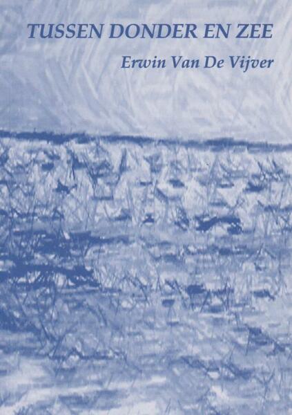 Tussen donder en zee - Vijver Van De Erwin (ISBN 9789402128536)