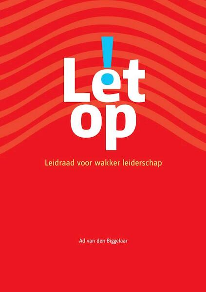 Let op! - Ad van den Biggelaar (ISBN 9789462543720)